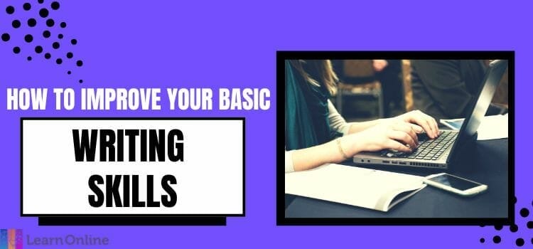 How To Improve Your Basic Writing Skills? (ultimate Guide) 