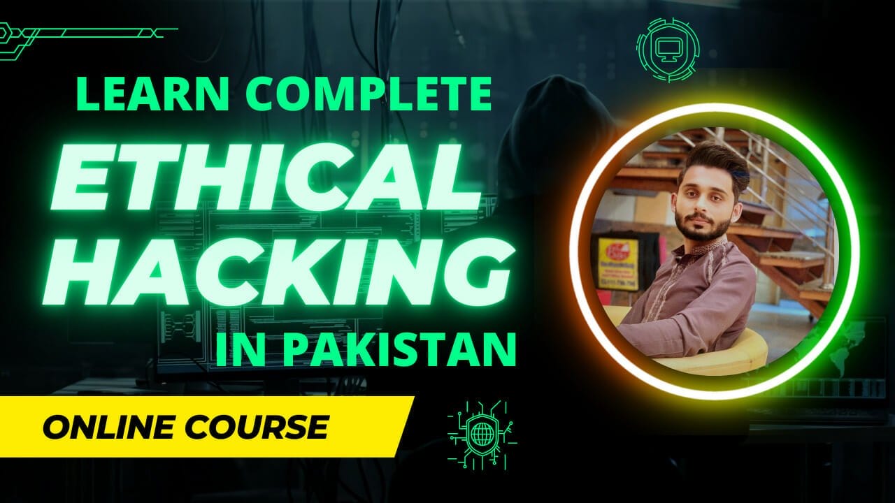 Learn Compleate Ethical Haking In pakistan